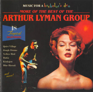 Arthur Lyman Group- More Of The Best Of (Music For A Bachelor's Den Volume 6)