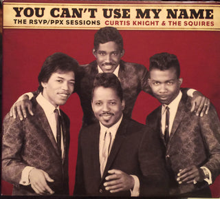 Curtis Knight & The Squires (File w/ Jimi Hendrix)- You Can't Use My Name: The RSVP / PPX Sessions