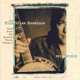 Bela Fleck- The Bluegreass Sessions: Tales From the Acoustic Planet