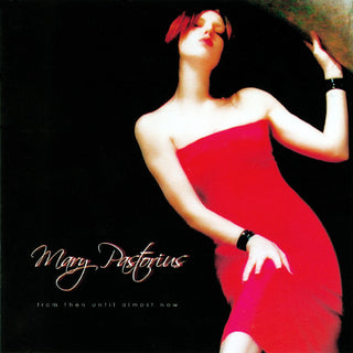 Mary Pastorius- From Then Until Almost Now