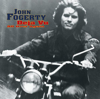 John Fogerty- Deja Vu All Over Again