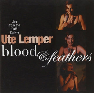 Ute Lemper- Blood & Feathers: Live From The Cafe Carlyle, New York