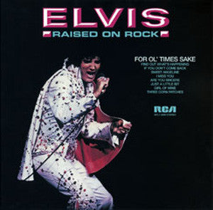 Elvis Presley- Raised On Rock/For Ol Times Sake (Saw Cut)