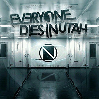 Everyone Dies In Utah- Neutral Ground