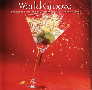 Various- World Groove: Breakfast In Bombay, Martinis In Marseilles