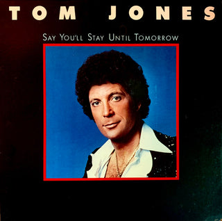 Tom Jones- Say You'll Love Me Tomorrow