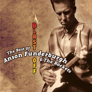 Anson Funderburgh & The Rockets- The Best of Anson Funderburgh & The Rockets: Blast Off
