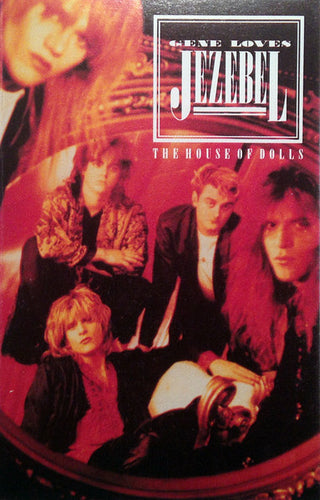 Gene Loves Jezebel- The House Of Dolls