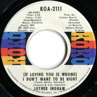 Luther Ingram- (If Loving You Is Wrong) I Don't Want To Be Right/Puttin' Game Down