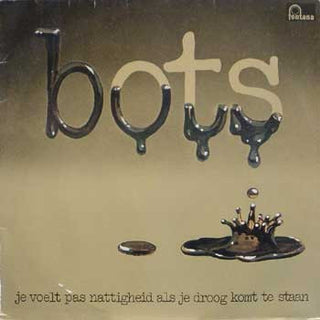 Bots- Je Voelt Pas Nattigheid Als Je Droog Komt Te Staan (Netherlands Press)