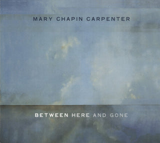 Mary Chapin Carpenter- Between Here And Gone
