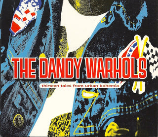 Dandy Warhols- Thirteen Tales From Urban Bohemia