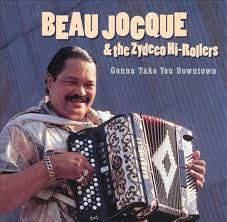 Beau Jocque & The Zydeco Hi-Rollers- Gonna Take You Downtown