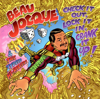 Beau Jocque & The Zydeco Hi-Rollers- Check It Out, Lock It In, Crank It Up!