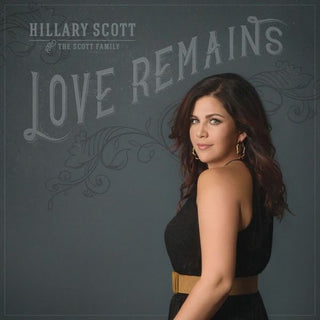 Hillary Scott & The Scott Family- Love Remains (Top Corner Wear)