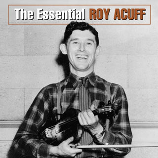 Roy Acuff- The Essential Roy Acuff