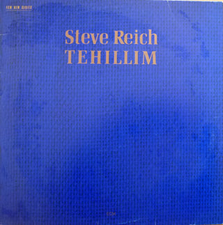 Steve Reich- Tehillim (1980s German Reissue, Label Variation) (Used Vinyl)