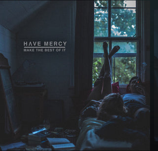 Have Mercy- Make The Best Of It