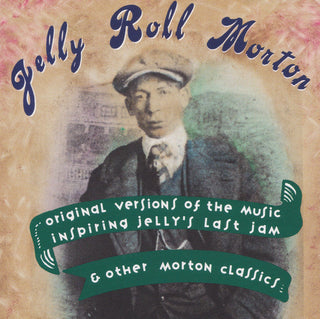 Jelly Roll Morton- Original Versions Of The Music Inspiring Jelly's Last Jam & Other Morton Classics