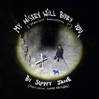Sloppy Jane & Phoebe Bridgers- My Misery Will Bury You. (7")