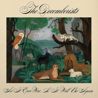 The Decemberists- As It Ever Was, So It Will Be Again