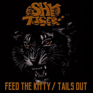 Shy Tiger- Feed The Kitty/Tails Out