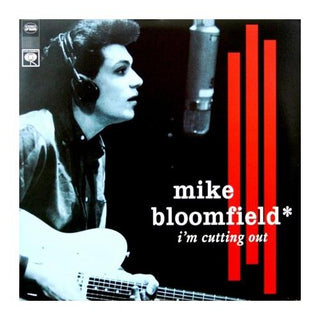 Mike Bloomfield- I'm Cuttin Out (Sundazed Vinyl Reissue)