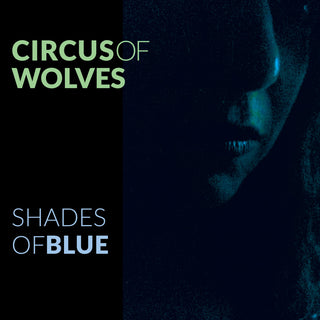 Circus Of Wolves- Shades Of Blue