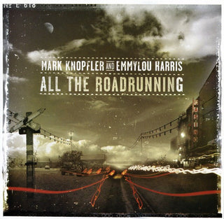 Mark Knopfler/Emmylou Harris- All The Roadrunning