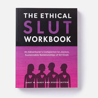 The Ethical Slut Workbook