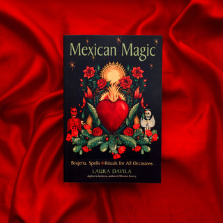 Mexican Magic: Brujeria, Spells, & Rituals for All Occasions by Laura Davila