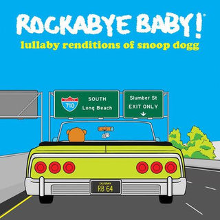 Rockabye Baby!- Lullaby Renditions of Snoop Dogg