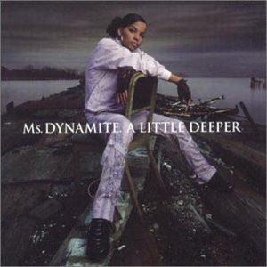 Ms. Dynamite- A Little Deeper