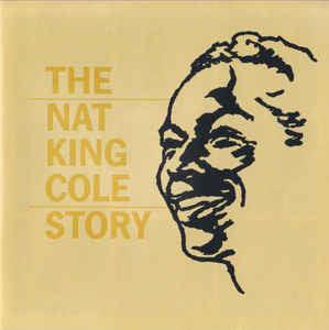 Nat King Cole- The Nat King Cole Story