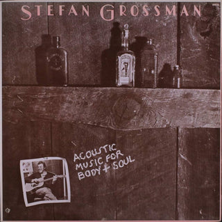 Stefan Grossman- Acoustic Music For Body & Soul
