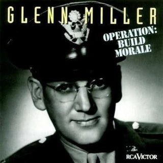 Glenn Miller- Operation: Build Morale