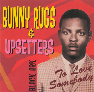 Bunny Rugs & Upsetters- To Love Somebody