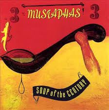 3 Mustaphas 3- Soup Of The Century