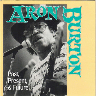 Aron Burton- Past, Present, & Future