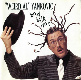 “Weird Al” Yankovic- Bad Hair Day