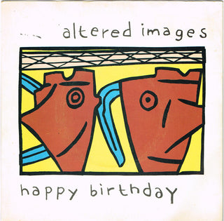 Altered Images- Happy Birthday
