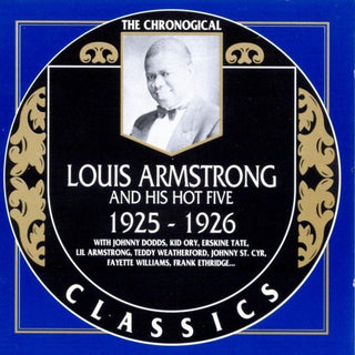 Louis Armstrong And His Hot Five- The Chronogical Louis Armstrong And His Hot Five (1925-1926)