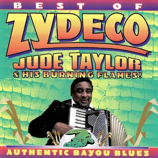 Jude Taylor & His Burning Flames- Best Of Zydeco