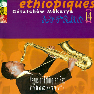 Getatchew Mekuraya- Éthiopiques 14: Negus Of Ethiopian Sax