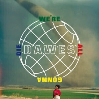 Dawes- We're All Gonna Die