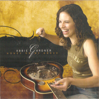 Abbie Gardner- Honey On My Grave