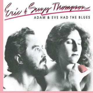 Eric & Suzy Thompson- Adam & Eve Had The Blues