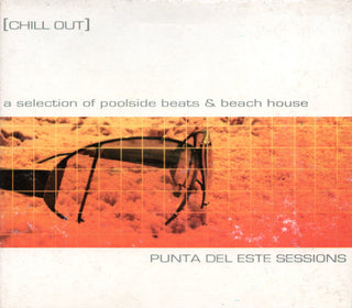 Various- [Chill Out] Punta Del Este Sessions (A Selection Of Poolside Beats & Beach House)