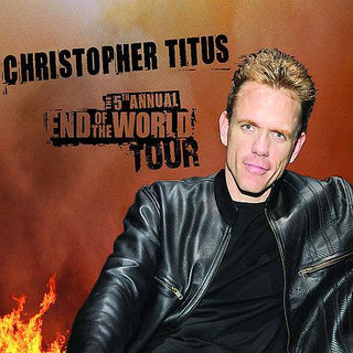 Christopher Titus- The 5th Annual End Of The World Tour