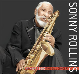 Sonny Rollins- Without A Song: The 9/11 Concert